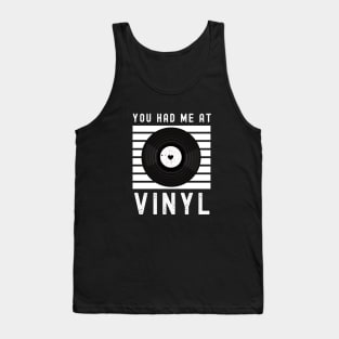 You had me at Vinyl - Valentine Gift Idea for Vinyl Music Lovers Tank Top